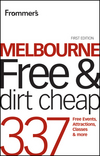 Frommer's Melbourne Free and Dirt Cheap: 320 Free Events, Attractions and More